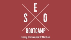 SEO Bootcamp - le camp d'entrainement SEO hardcare par Laurent Bourrelly